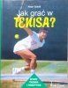 Peter Scholl Jak grać w tenisa